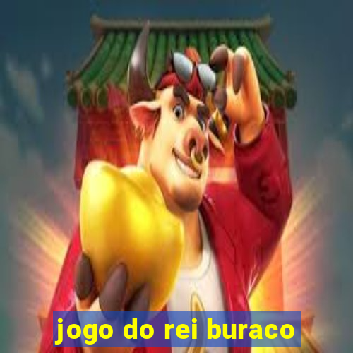 jogo do rei buraco